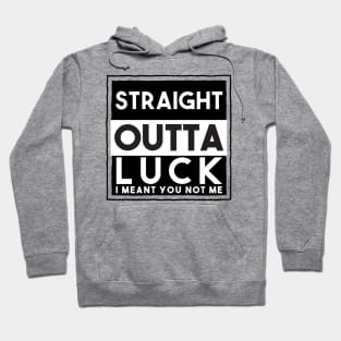 Your Straight Outta Luck Hoodie